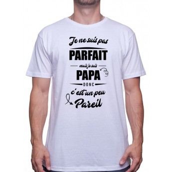 Je ne suis pas parfait mais je suis papa - Tshirt Homme