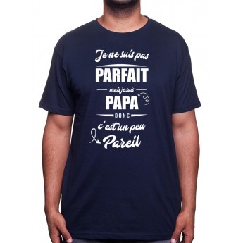 Je ne suis pas parfait mais je suis papa - Tshirt Homme