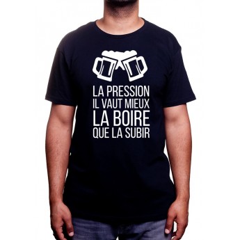 La pression vaut mieux la boire que la subir 1 - Tshirt T-shirt Homme