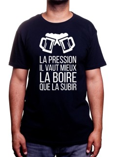 La pression vaut mieux la boire que la subir 1 - Tshirt T-shirt Homme