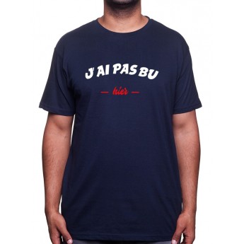 J'ai pas bu hier - Tshirt Homme