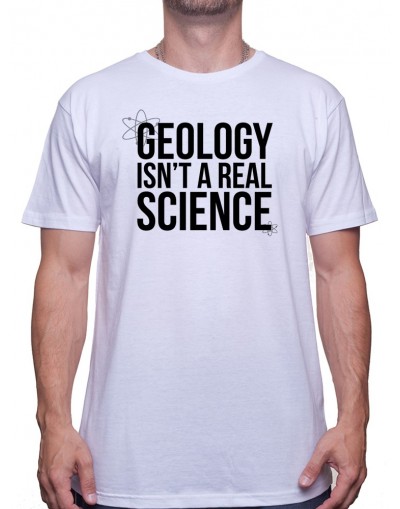 Geology isnt a real science-Tshirt Homme