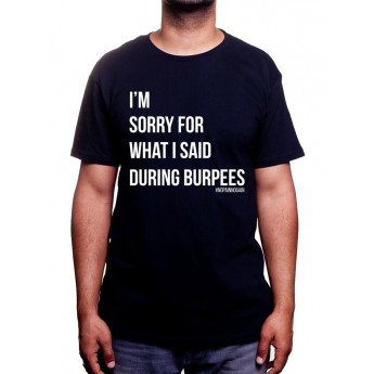 Im sorry for what i said during burpees - Tshirt Tshirt Homme Sport