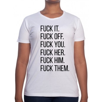 Fuck it Off Her Him them - Tshirt Femme