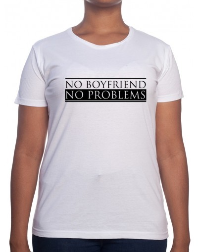 No Boyfriend No Problem - Tshirt Femme