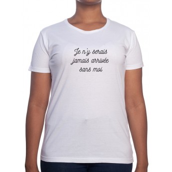 J'y serai jamais arrivé sans moi - Tshirt Femme