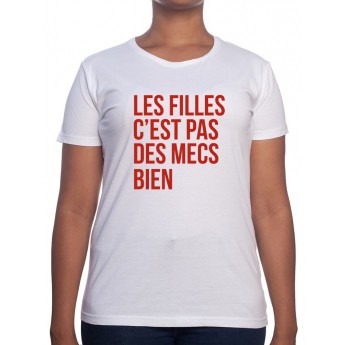 Les filles c'est pas des mecs bien - Tshirt T-shirt Femme