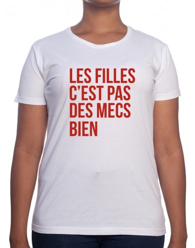 Les filles c'est pas des mecs bien - Tshirt T-shirt Femme