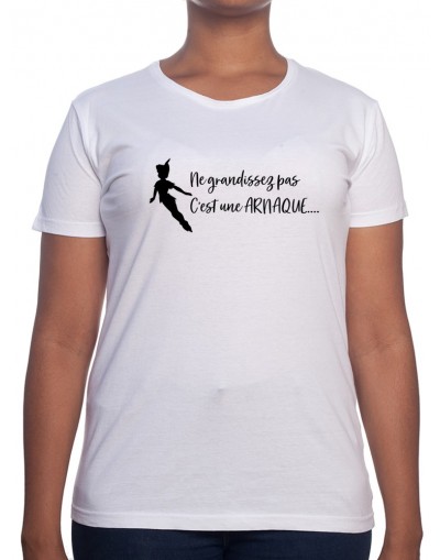 Ne grandissez pas c'est une arnaque - Tshirt Femme