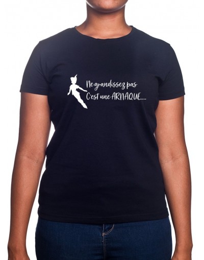 Ne grandissez pas c'est une arnaque - Tshirt Femme