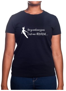 Ne grandissez pas c'est une arnaque - Tshirt Femme