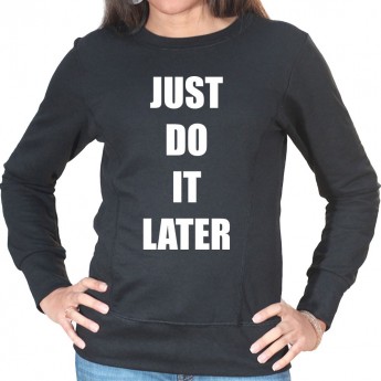 Just do it later - Sweat Crewneck Femme