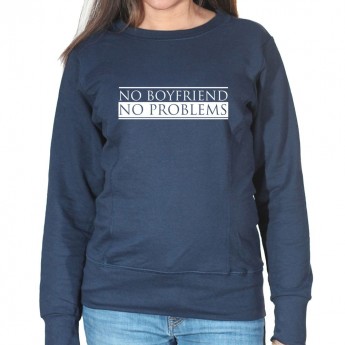 No Boyfriend No Problem - Sweat Crewneck Femme