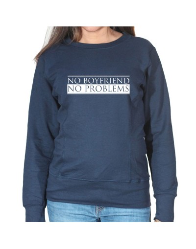 No Boyfriend No Problem - Sweat Crewneck Femme