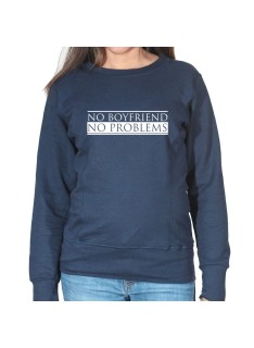 No Boyfriend No Problem - Sweat Crewneck Femme