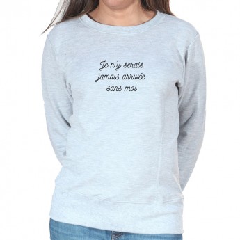 J'y serai jamais arrivé sans moi - Sweat Crewneck Femme