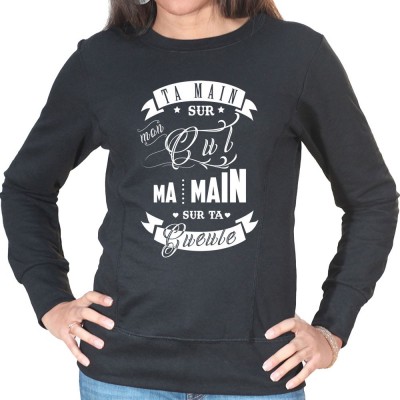 Ta main sur mon cul ma main sur ta gueule - Sweat Crewneck Femme