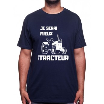 Je serai mieux sur mon tracteur - Tshirt Humour Agriculteur T-shirt Homme