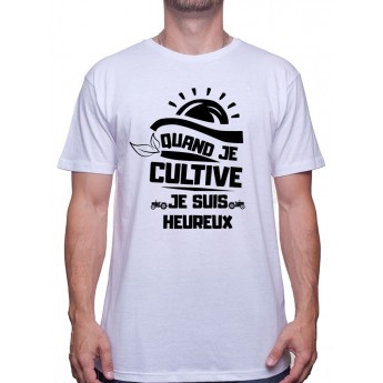 Quand je cultive je suis heureux - Tshirt Humour Agriculteur T-shirt Homme