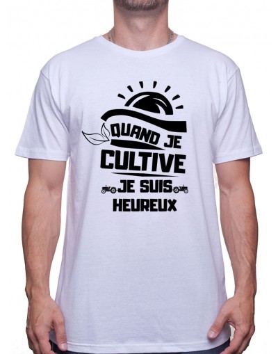 Quand je cultive je suis heureux - Tshirt Humour Agriculteur T-shirt Homme