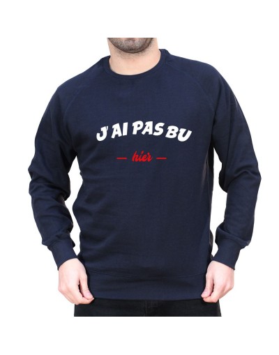 J'ai pas bu hier - Sweat Homme