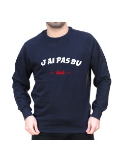 J'ai pas bu hier - Sweat Homme