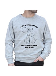 Je ne peux pas t'offrir mon cœur mais je peux t'offrir mon gland - Sweat Homme