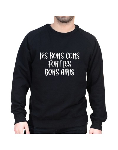 Les bons cons font les bons amis - Sweat Homme