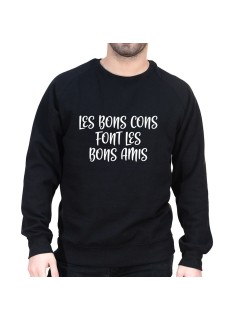 Les bons cons font les bons amis - Sweat Homme