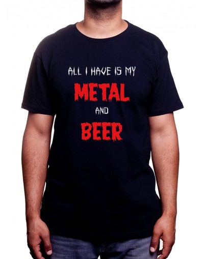 All i have is Metal and Beer - Tshirt Rock Tshirt Rock & Métal