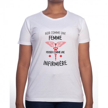 Agi comme une femme pense comme une infirmiere - Tshirt Femme Infirmière Tshirt femme Infirmière