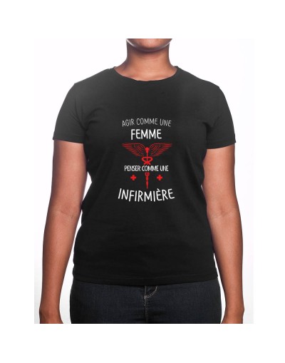 Agi comme une femme pense comme une infirmiere - Tshirt Femme Infirmière Tshirt femme Infirmière