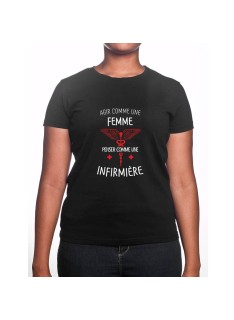 Agi comme une femme pense comme une infirmiere - Tshirt Femme Infirmière Tshirt femme Infirmière