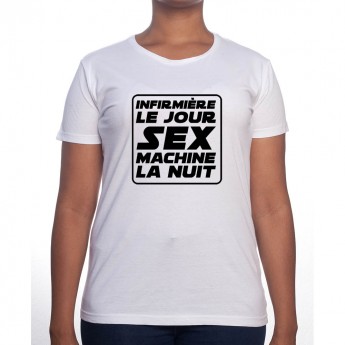 Infirmiere le jour Sex Machine la nuit - Tshirt Femme Infirmière Tshirt femme Infirmière