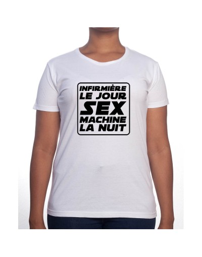 Infirmiere le jour Sex Machine la nuit - Tshirt Femme Infirmière Tshirt femme Infirmière