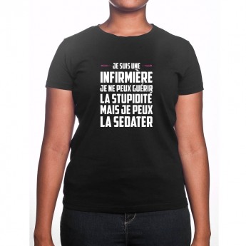 Je ne peux pas guerir la stupidité je peux l'endormir - Tshirt Femme Infirmière Tshirt femme Infirmière