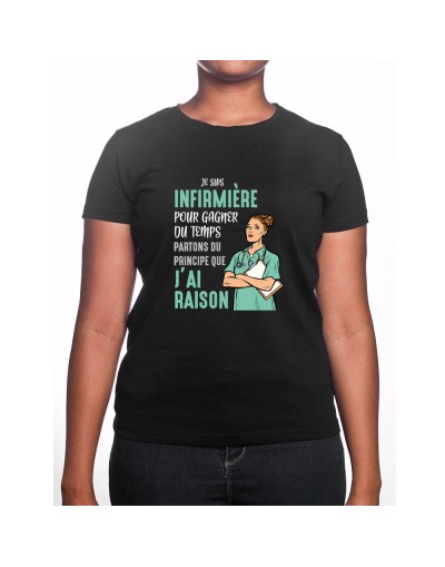 Je suis Infirmiere pour gagner du temps disons que j'ai raison - Tshirt Femme Infirmière Tshirt femme Infirmière