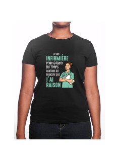 Je suis Infirmiere pour gagner du temps disons que j'ai raison - Tshirt Femme Infirmière Tshirt femme Infirmière