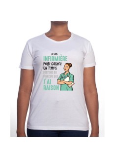 Je suis Infirmiere pour gagner du temps disons que j'ai raison - Tshirt Femme Infirmière Tshirt femme Infirmière