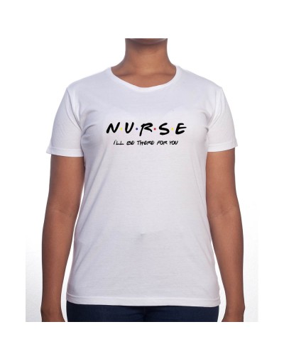 Nurse I'll be there for you - Tshirt Femme Infirmière Tshirt femme Infirmière