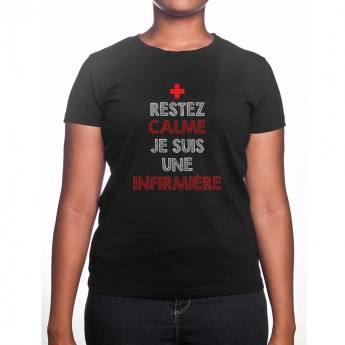 Restez calme je suis une infirmière - Tshirt Femme Infirmière Tshirt femme Infirmière