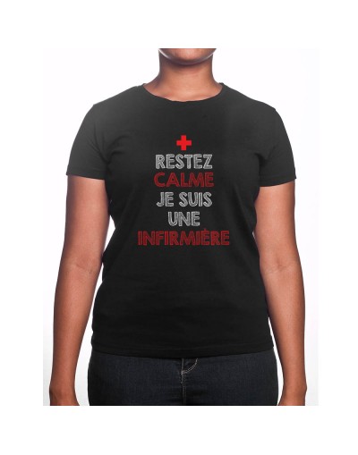 Restez calme je suis une infirmière - Tshirt Femme Infirmière Tshirt femme Infirmière