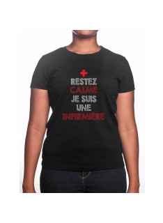 Restez calme je suis une infirmière - Tshirt Femme Infirmière Tshirt femme Infirmière