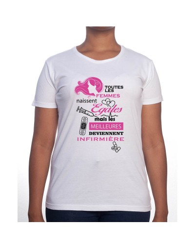 toutes les femmes-naissent-egaux meilleures infirmiere - Tshirt Femme Infirmière Tshirt femme Infirmière