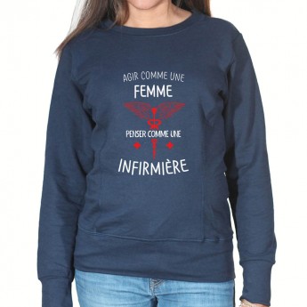 Agi comme une femme pense comme une infirmiere - Sweat Femme Infirmière Sweat crewneck femme Infirmière