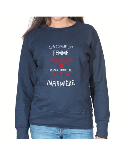 Agi comme une femme pense comme une infirmiere - Sweat Femme Infirmière Sweat crewneck femme Infirmière