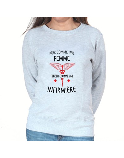 Agi comme une femme pense comme une infirmiere - Sweat Femme Infirmière Sweat crewneck femme Infirmière