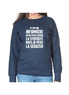 Je ne peux pas guerir la stupidité je peux l'endormir - Sweat Femme Infirmière Sweat crewneck femme Infirmière