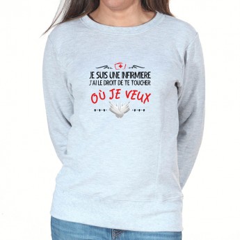 Je suis un infirmiere je suis autoriser a te toucher ici - Sweat Femme Infirmière Sweat crewneck femme Infirmière