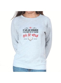 Je suis un infirmiere je suis autoriser a te toucher ici - Sweat Femme Infirmière Sweat crewneck femme Infirmière